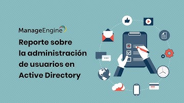 ADAudit Plus: Reporte sobre la administración de usuarios | ManageEngine LATAM