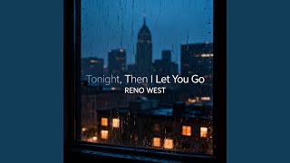 Tonight, Then I Let You Go