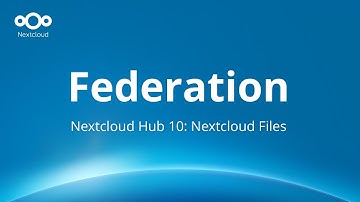Hub 10 Nextcloud Files: Federation, automated onboarding & smarter sharing links