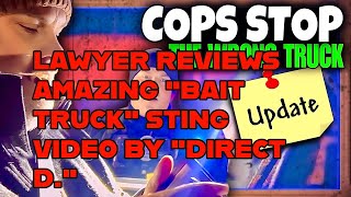 Lawyer Reacts To “Direct D’s” Amazing “Bait Truck” Video And  Sting Operation On Local Police.