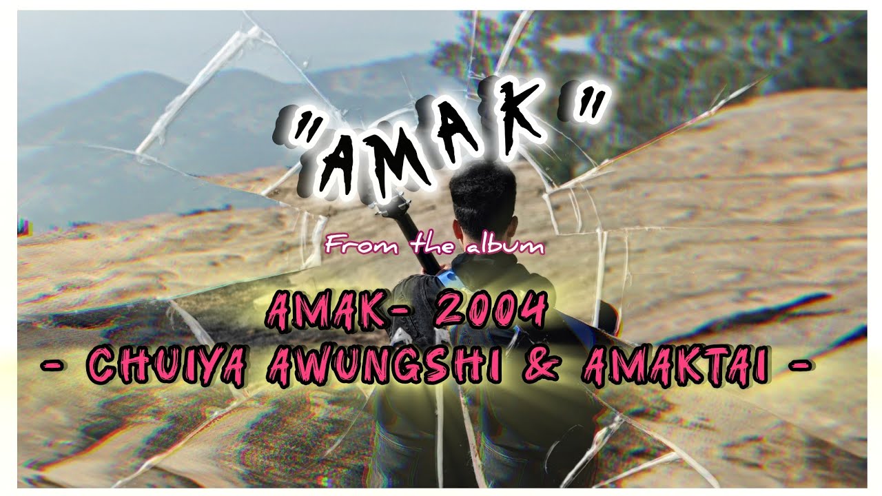 AMAK | Pangusa Manarim | Āpamchi ringkaphā pam | CHUIYA AWUNGSHI | AMAKTAI | Tangkhul Oldies