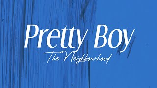 the neighbourhood - "pretty boy" (lyrics)