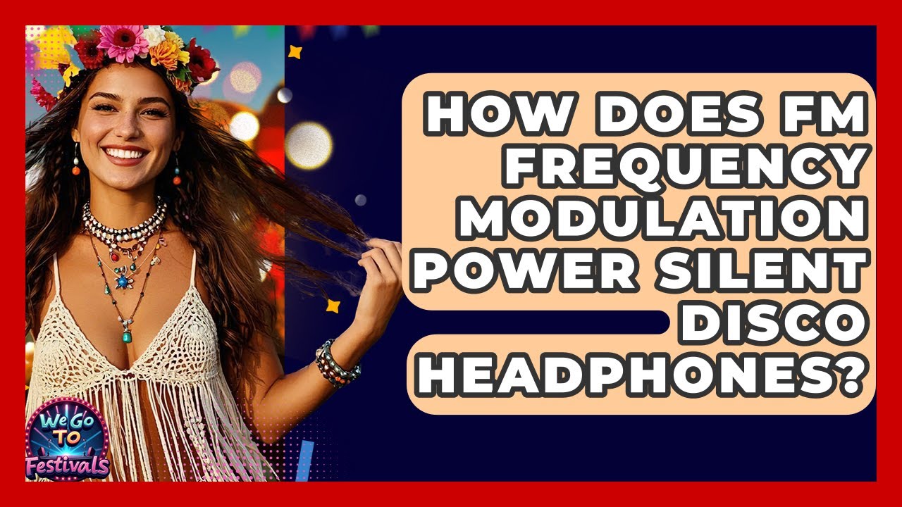 How Does FM Frequency Modulation Power Silent Disco Headphones? - We Go To Festivals