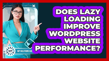 Does Lazy Loading Improve WordPress Website Performance? - WP Solutions Guru