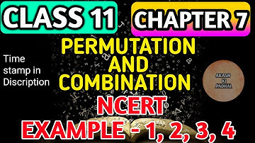 NCERT Example - 1, 2, 3, 4 Permutation and Combination chapter - 7  || Class 11 Maths  AkashKiPadhai