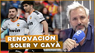 Las renovaciones de SOLER y GAYÀ. ¿Quién duda si soy del Valencia CF? Ya está bien | #Cañizares