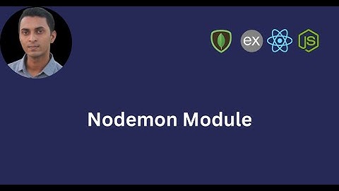 Nodemon Module | All You Need to Know with Practical Project