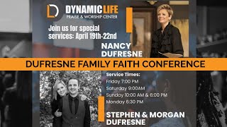 April 22, 2024  Monday PM  DUFRESNE FAMILY FAITH CONFERENCE; Special Guest Pastor Nancy Dufresne.