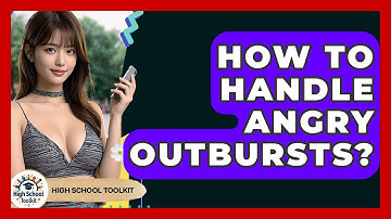 How To Handle Angry Outbursts? - High School Toolkit