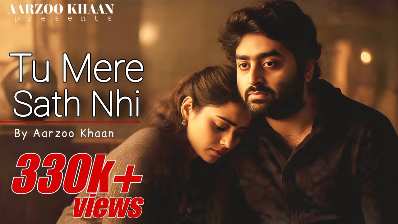Tu Mere Sath Nhi – Aarzoo Khaan | Emotional Hindi Sad Song | New Song 2026 | Arijit Singh Vibe