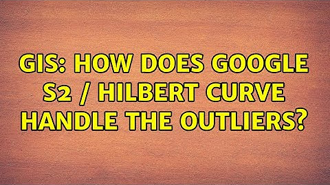 GIS: How does Google S2 / Hilbert Curve handle the outliers?