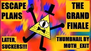 BILL CIPHER Reacts to ESCAPE PLANS Part 9 // GRAND FINALE!!!