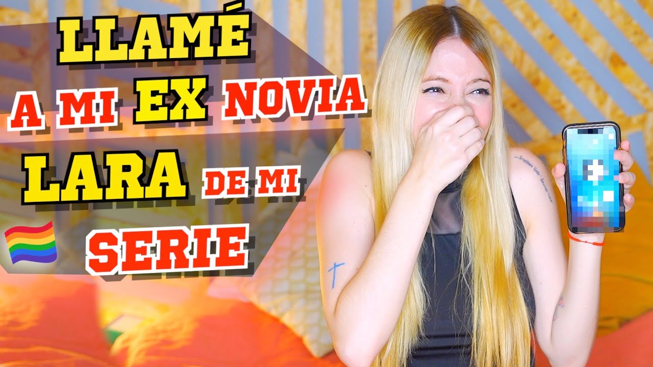 LLAMO A MI EX NOVIA!! (LARA) La persona REAL de mi pasado