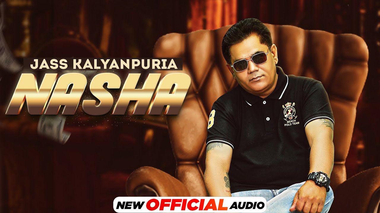 Nasha (Official Audio) - Jass Kalyanpuria  | PRP | Latest Punjabi Song 2023 | New Punjabi Song 2023