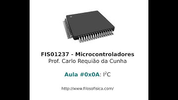 Microcontroladores, Aula #0x0A - Protocolo I2C