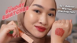 SUNDAY SWATCHES EP 1 : Rollover Reaction Dewdrop Tints | Kiara Leswara