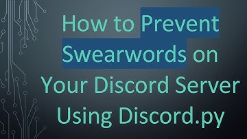 How to Prevent Swearwords on Your Discord Server Using Discord.py