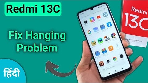 redmi 13c hanging problem kaise solve Karen, how to fix hanging problem in redmi 13c