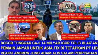 😱Bocor,Tunggak Gaji 14Milyar.IgorTolic BukaSuara.Reaksi MantanStriker Persib.Adam Salam Perpisahan