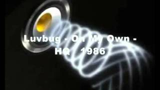 Luvbug - On My Own - Hq 1986.Flv