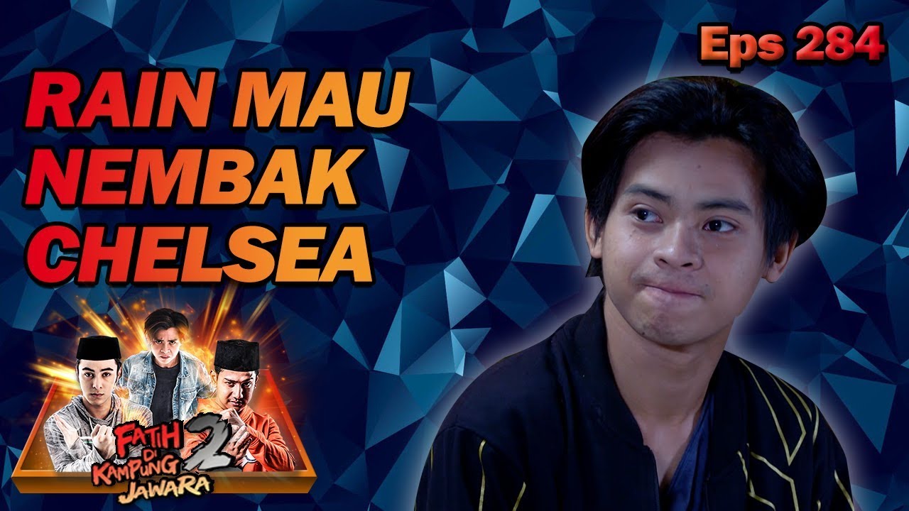 BIKIN DEG DEGAN RAIN MAU NEMBAK CHELSEA - FATIH DI KAMPUNG JAWARA EPS 284 PART 3 ustadz dhanu rahasia batin mnctv