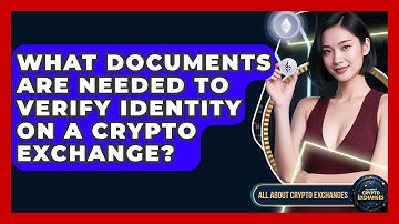 What Documents Are Needed to Verify Identity on a Crypto Exchange? - All About Crypto Exchanges