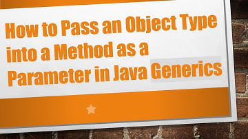 How to Pass an Object Type into a Method as a Parameter in Java Generics