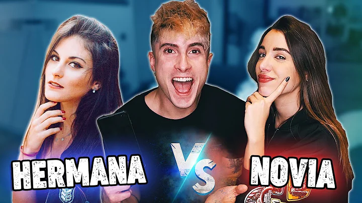 HERMANA vs. NOVIA!! **LAS ENFRENTO** QUIN ME CONOC...