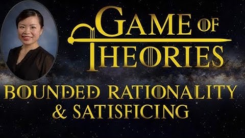 Bounded Rationality & Satisficing [Game of theories #24] | Theories of management & leadership