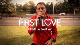 FIRST LOVE - Meme La Familiax (Prod. Dj Lauuh) | Video Oficial