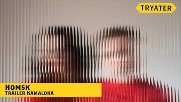 HOMSK - KAMALOKA | Tryater