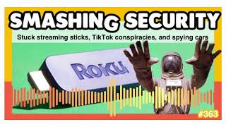 Stuck streaming sticks, TikTok conspiracies, and spying cars | Smashing Security podcast