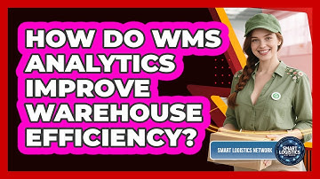 How Do WMS Analytics Improve Warehouse Efficiency?
