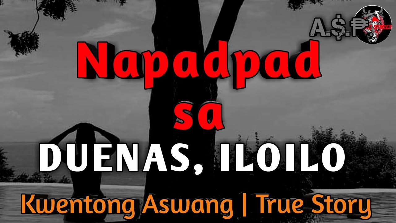 Napadpad sa Duenas, Iloilo | Kwentong Aswang | True Story