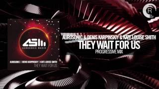 Aurosonic & Denis Karpinskiy & Kate Louise Smith - They Wait For Us FULL (Progressive Mix) Aurosonic