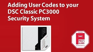 Adding User Codes on the DSC PC3000 Security System