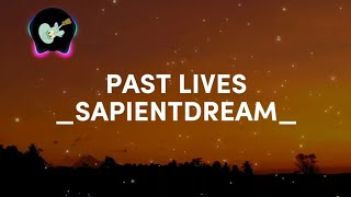Past lives_Sapientdream_lirik