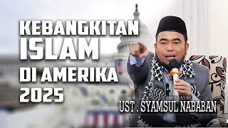 Ust Syamsul Arifin Nababan  Kebangkitan Islam Di Amerika