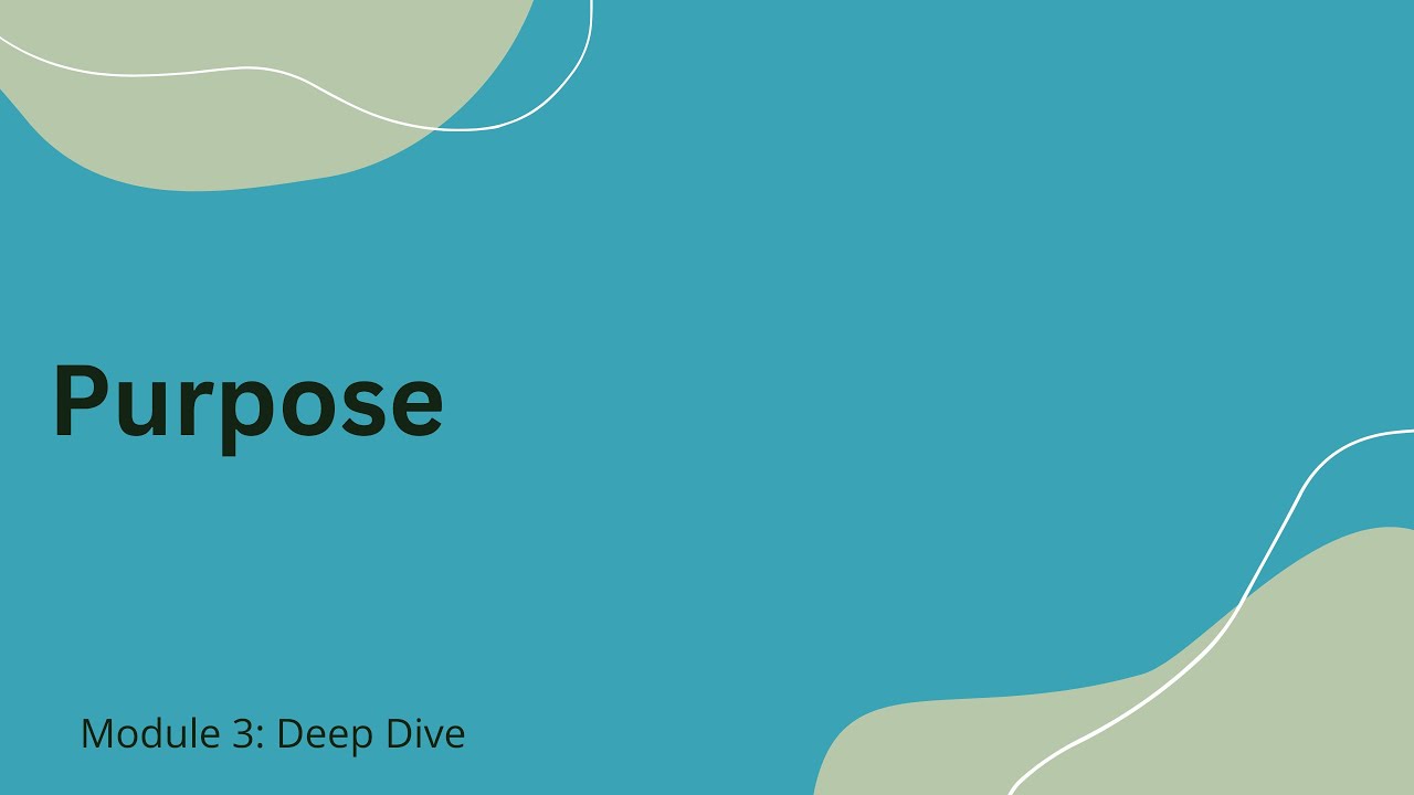 Module 3 - DEEP DIVE - Purpose - YouTube