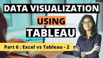 Data Visualization using Tableau | Part 6 Excel vs Tableau - 2 |Data Analysis|Tableau full course