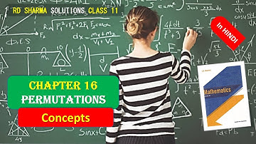 RD SHARMA SOLUTIONS CLASS 11 CHAPTER 16 Permutations Concepts Complete in HINDI