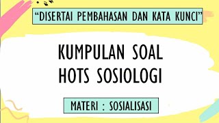 Kumpulan Soal HOTS Sosiologi || Materi : Sosialisasi || Kelas X