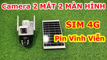 Camera Năng Lượng Mặt Trời 4G - Camera 2 MẮT 2 MÀN HÌNH Lắp Sim 4G Sử Dụng Pin Năng Lượng Vĩnh Viễn