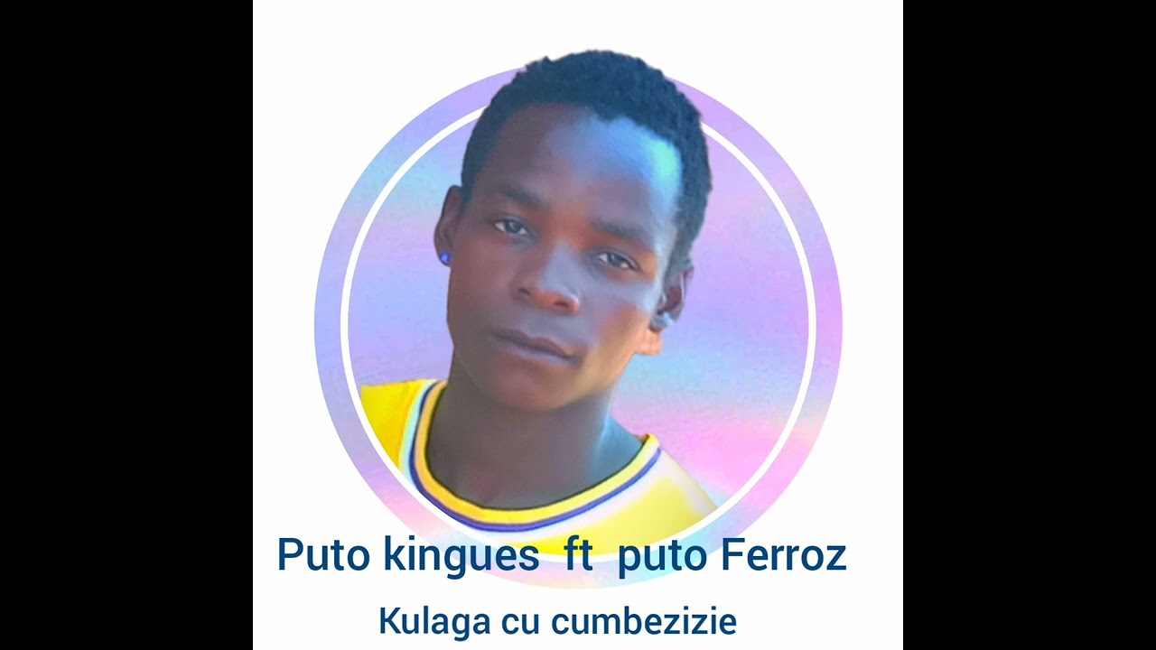 Puto kingues ft puto ferroz _culaga cu kumbezizie 2024
