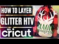HOW TO LAYER GLITTER HTV (IRON ON VINYL) w/ CRICUT | CRICUT CHRISTMAS PROJECTS FOR BEGINNERS