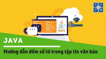 [Java] - Hướng dẫn đếm số từ trong tập tin văn bản lập trình Java | Học lập trình
