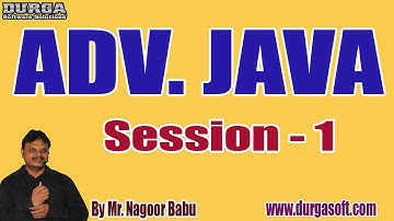 ADV. JAVA tutorials || Session - 1 || by Mr. Nagoor Babu On 04-12-2020 @8AM
