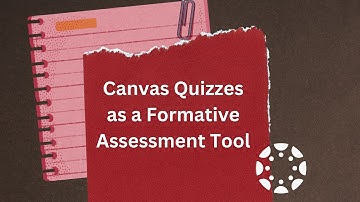 Canvas Quizzes as a Formative Assessment Tool