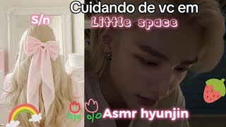 Asmr Hyunjin: Cuidando de vc em Little Space