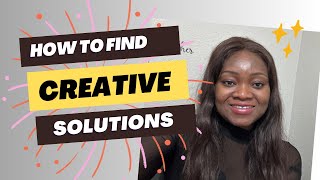 HOW TO FIND CREATIVE SOLUTIONS, YOUR SITUATION IS PECULIAR